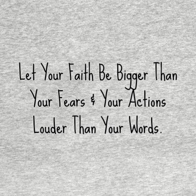 LET YOUR FAITH BE BIGGER THAN YOUR FEAR... by GumoApparelHub